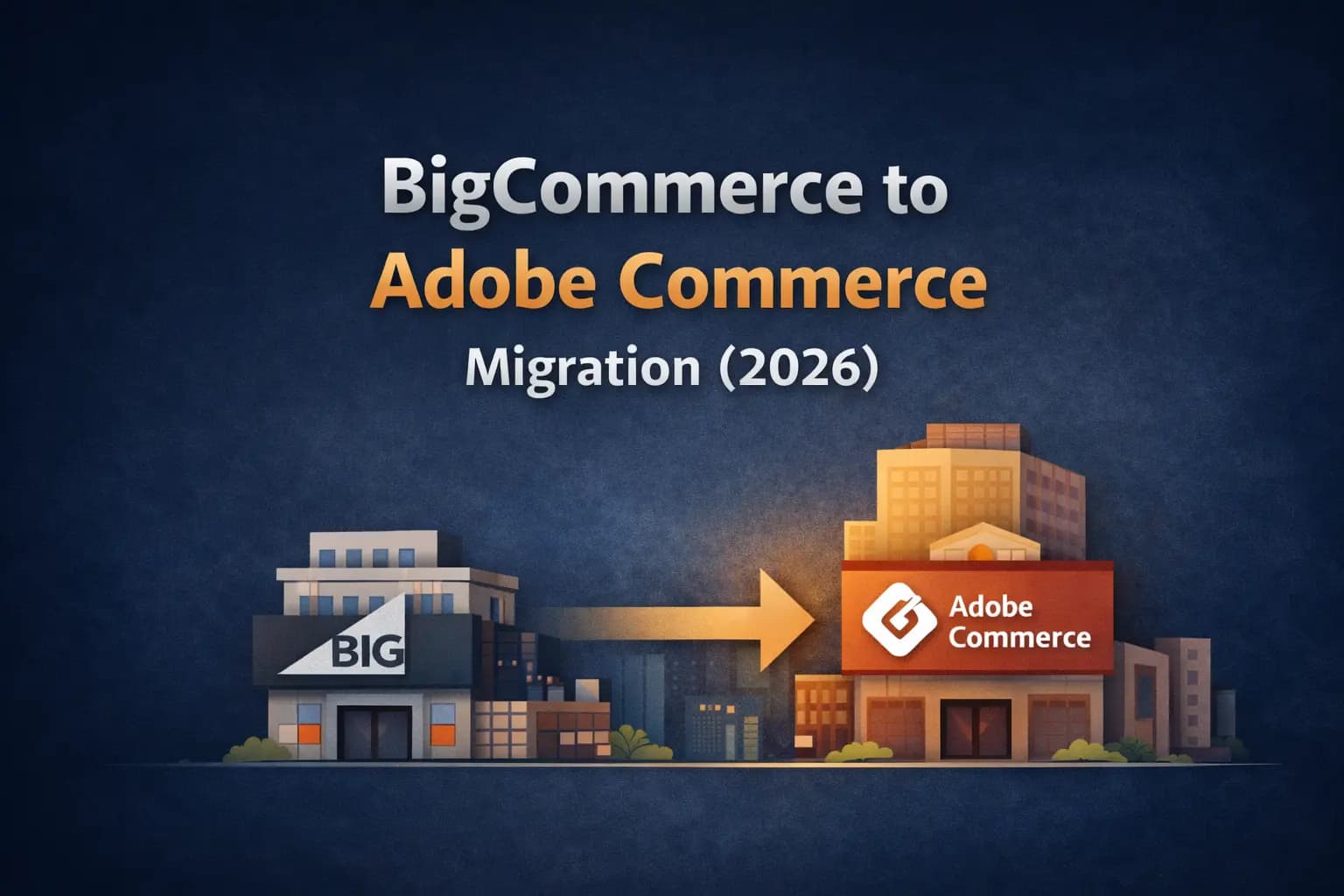Minimalistic feature image illustrating BigCommerce to Adobe Commerce migration in 2026, showing a visual transition from BigCommerce to Adobe Commerce with an arrow, representing scalable eCommerce replatforming for growing brands
